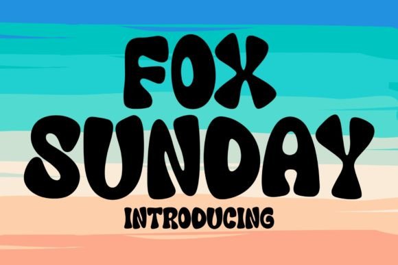 Fox Sunday: The Whimsical Display Font for Campaign Creatives
